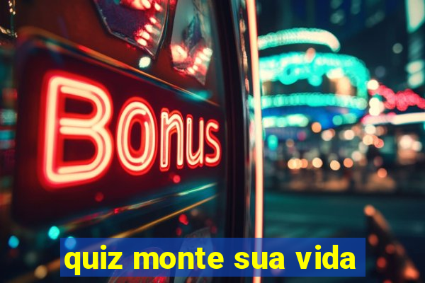 quiz monte sua vida